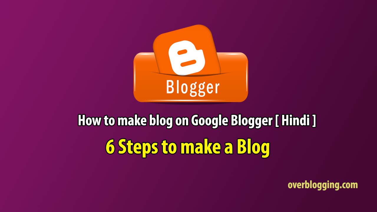 How to make a free Blog on Google Blogger
