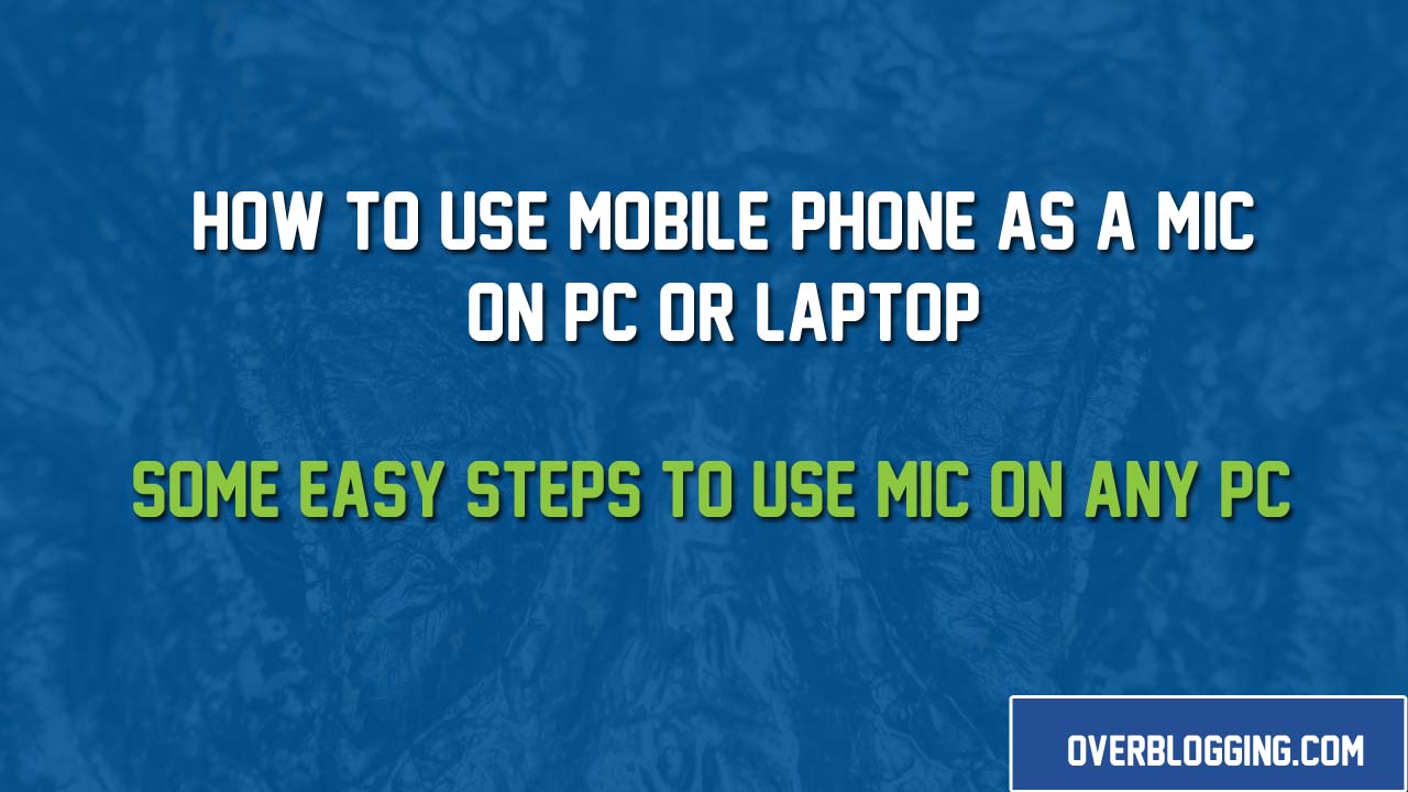 How to Use a Mobile Phone as a Mic on a Computer