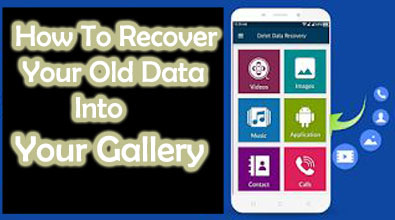 How To Recover Your Old Data Into Your Gallery