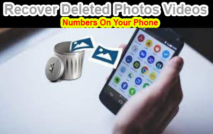 How To Recover Deleted Photos Videos Numbers On Your Phone